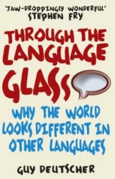 Through the Language Glass by Guy Deutscher Paperback