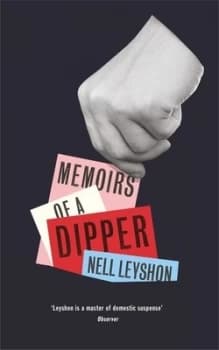 Memoirs of a Dipper by Nell Leyshon Hardback