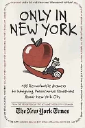 only in new york 400 remarkable answers to intriguing provocative question