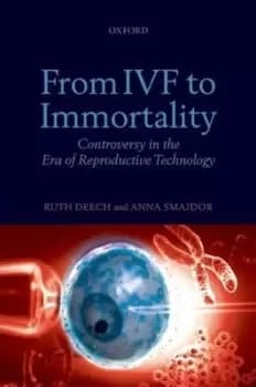 From IVF to immortality by Ruth Deech