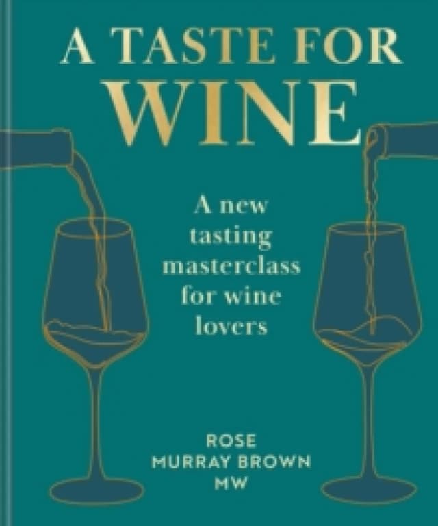 A Taste for Wine : A New Tasting Masterclass for Wine Lovers Hardback