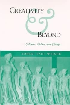 Creativity & beyond by Robert Paul Weiner