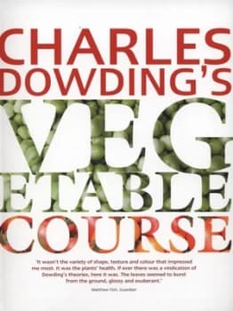 Charles Dowdings Vegetable Course by Charles Dowding Paperback