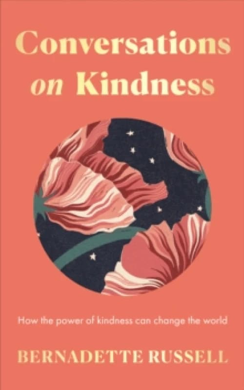 Conversations on Kindness : How the Power of Kindness Can Change the World Hardback