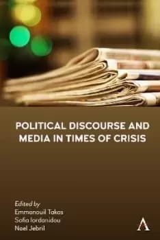 Political Discourse and Media in Times of Crisis by Sofia Iordanidou