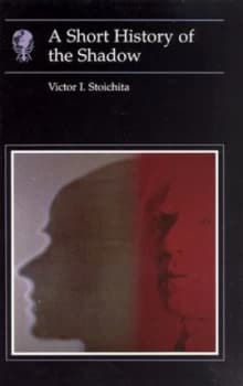A Short History of the Shadow by Victor I. Stoichita Book