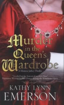 Murder in the Queens Wardrobe by Kathy Lynn Emerson Hardback