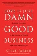 love is just damn good business do what you love in the service of people w