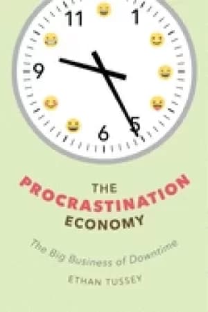procrastination economy the big business of downtime
