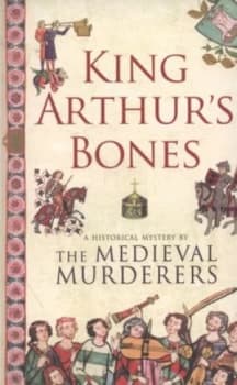 King Arthurs Bones by The Medieval Murderers Paperback