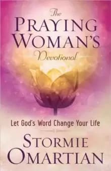 The Praying Womans Devotional : Let God's Word Change Your Life