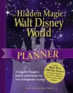 hidden magic of walt disney world planner a complete organizer journal and