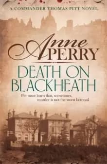 Death On Blackheath (Thomas Pitt Mystery, Book 29) : Secrecy, betrayal and murder on the streets of Victorian London