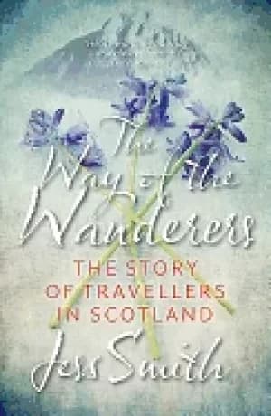way of the wanderers the story of travellers in scotland