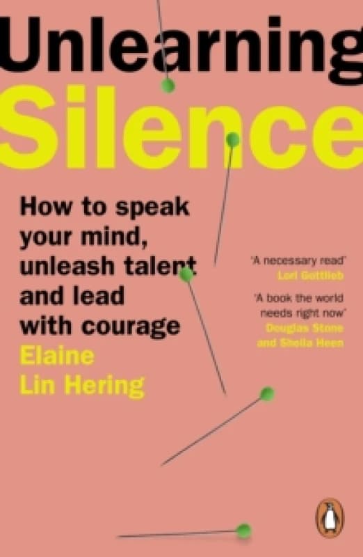 Unlearning Silence : How to speak your mind, unleash talent and lead with courage Paperback / softback