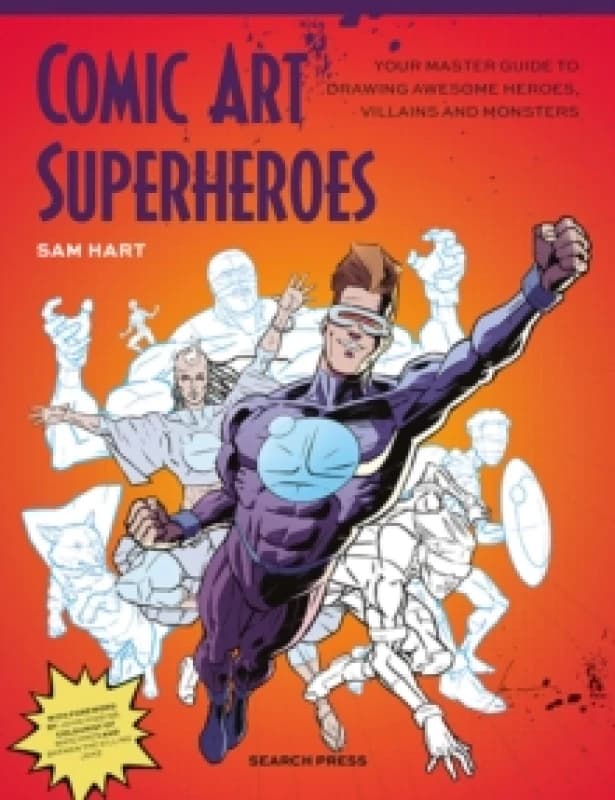 Comic Art Superheroes : Your Master Guide to Drawing Awesome Heroes, Villains and Monsters Paperback / softback