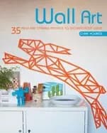 wall art 35 fresh and striking projects to decorate your walls