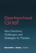 disenfranchised grief new directions challenges and strategies for practice
