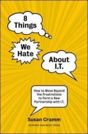 8 things we hate about IT by Susan Cramm