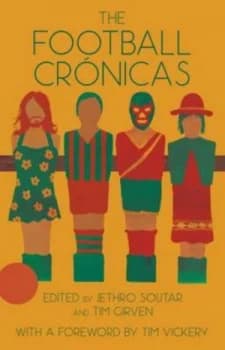 The Football Crnicas by Jethro Soutar Book
