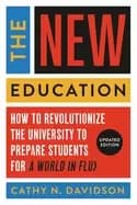 new education how to revolutionize the university to prepare students for a