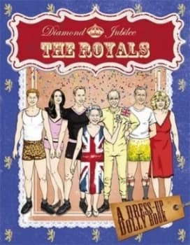 Diamond Jubilee Royals Dress up Dolly Book by Bbc Bbc Book