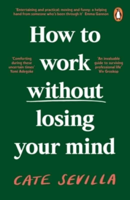 How to Work Without Losing Your Mind. Paperback. By Cate Sevilla Books