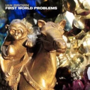Ian Brown - First World Problems 12
