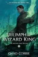 triumph of the wizard king the wizard king trilogy book three