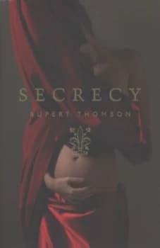 Secrecy by Rupert Thomson Hardback