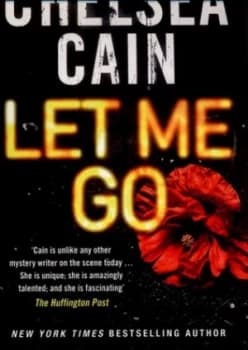 Let Me Go by Chelsea Cain Paperback