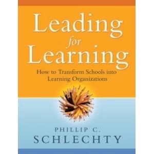 Leading for Learning : How to Transform Schools into Learning Organizations