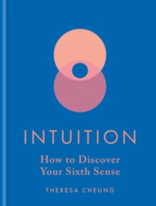 Intuition : How to Discover Your Sixth Sense Hardback