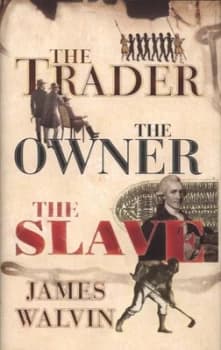 The Trader the Owner the Slave by James Walvin Hardback