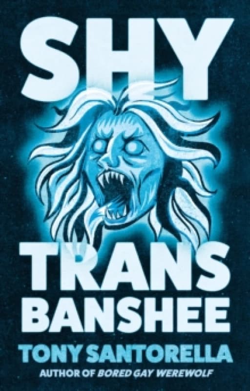 Shy Trans Banshee : The supernatural mystery that's an absolute scream Hardback