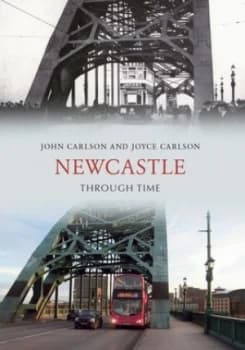 Newcastle Through Time by John Carlson