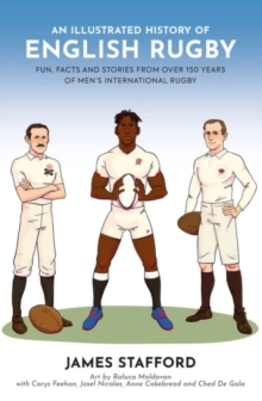 An Illustrated History of English Rugby : Fun, Facts and Stories from over 150 Years of Mens International Rugby Paperback / softback