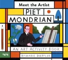 Meet the Artist: Piet Mondrian : An Art Activity Book
