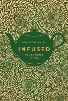 Infused by Henrietta Lovell