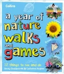 A Year of Nature Walks and Games : 52 Things to See and Do