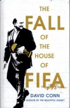The Fall of the House of FIFA by David Conn Book