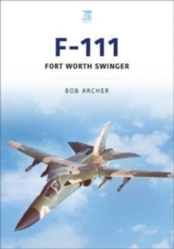 F-111 : Fort Worth Swinger Paperback / softback