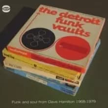 The Detroit Funk Vaults: Funk and Soul from Dave Hamilton 1968-1979