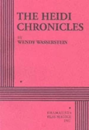 The Heidi chronicles by Wendy Wasserstein