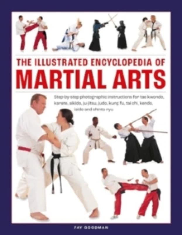 The Illustrated Encyclopedia of Martial Arts. Hardback. By Fay Goodman Books