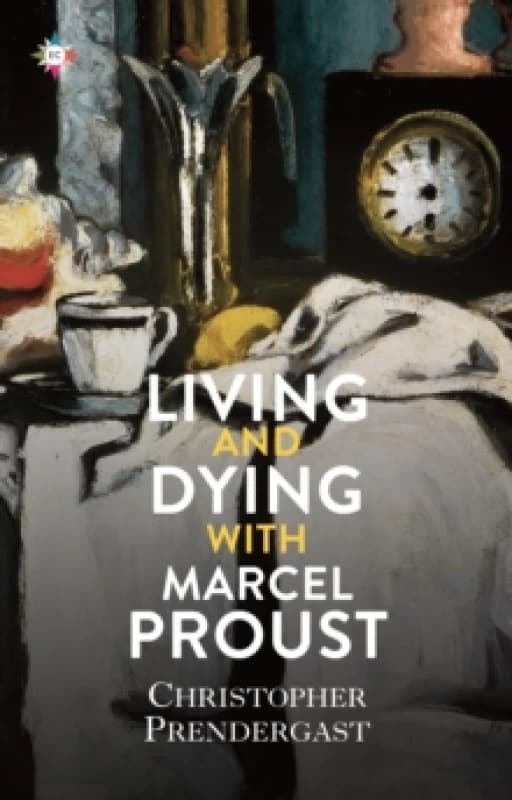 Living and Dying with Marcel Proust Hardback