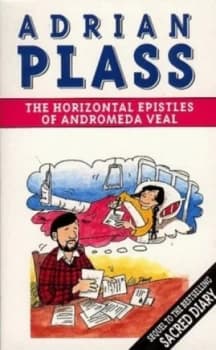 Adrian Plass Sacred Diarist Presents the Horizontal Epistles of Andromeda Veal by Adrian Plass Paperback