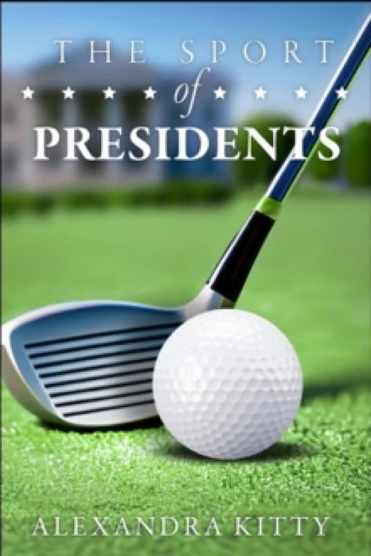 Sport of Presidents : The History of US Presidents and Golf Paperback / softback