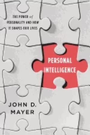 personal intelligence the power of personality and how it shapes our lives