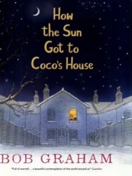 How the Sun Got to Cocos House by Bob Graham Book
